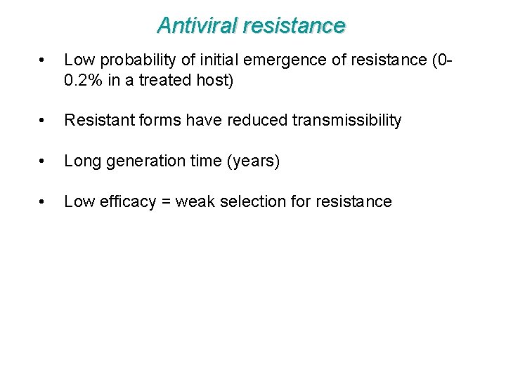 Antiviral resistance • Low probability of initial emergence of resistance (00. 2% in a