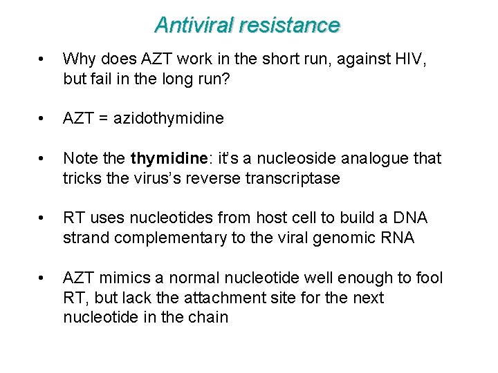 Antiviral resistance • Why does AZT work in the short run, against HIV, but