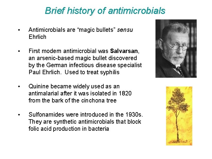 Brief history of antimicrobials • Antimicrobials are “magic bullets” sensu Ehrlich • First modern