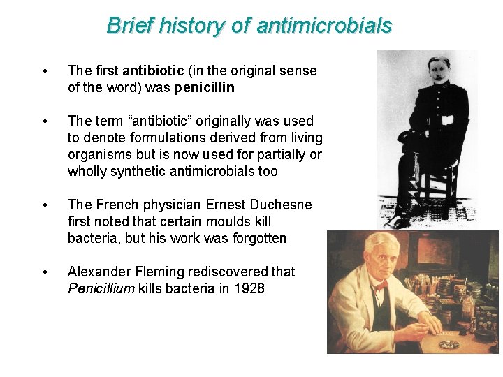 Brief history of antimicrobials • The first antibiotic (in the original sense of the