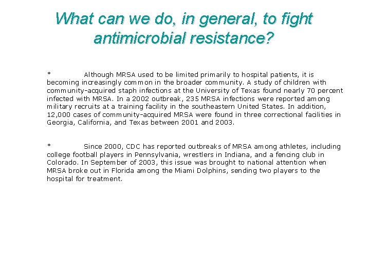 What can we do, in general, to fight antimicrobial resistance? * Although MRSA used