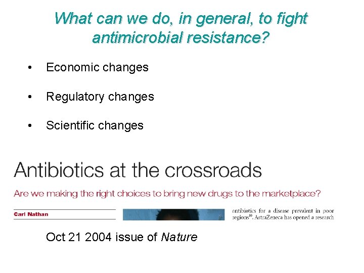 What can we do, in general, to fight antimicrobial resistance? • Economic changes •