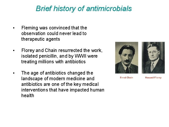 Brief history of antimicrobials • Fleming was convinced that the observation could never lead