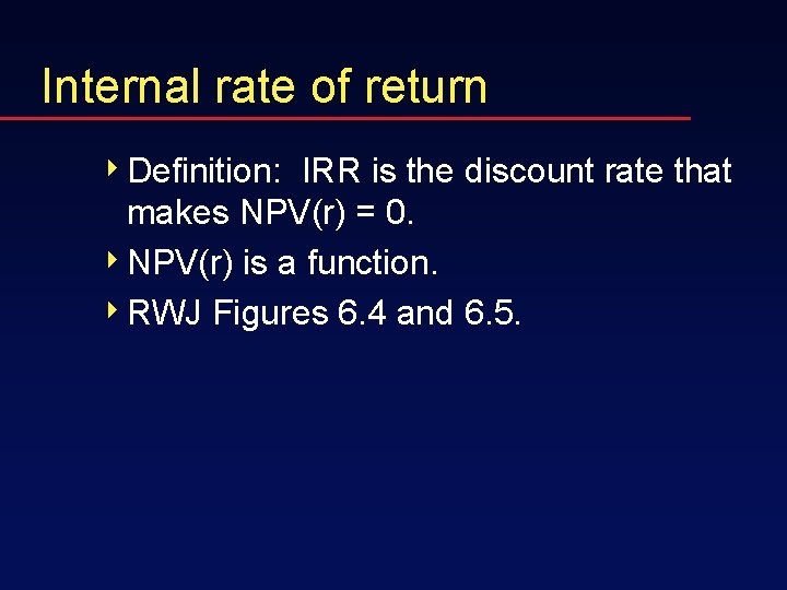 Internal rate of return 4 Definition: IRR is the discount rate that makes NPV(r)