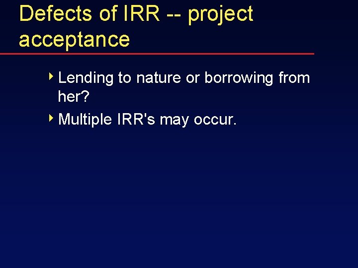 Defects of IRR -- project acceptance 4 Lending to nature or borrowing from her?