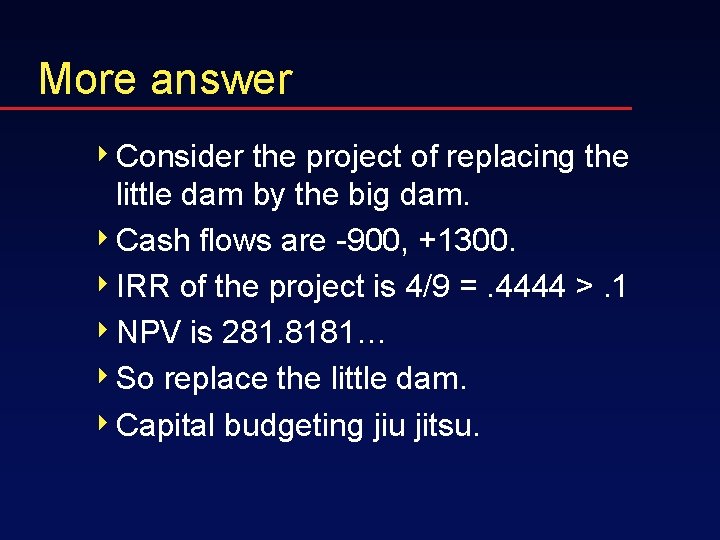 More answer 4 Consider the project of replacing the little dam by the big