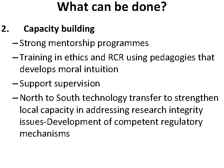 What can be done? 2. Capacity building – Strong mentorship programmes – Training in