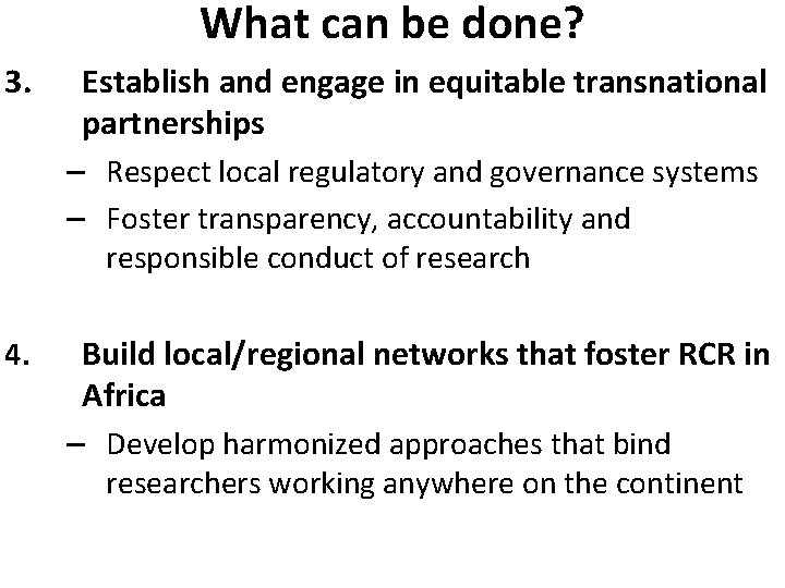 What can be done? 3. Establish and engage in equitable transnational partnerships – Respect