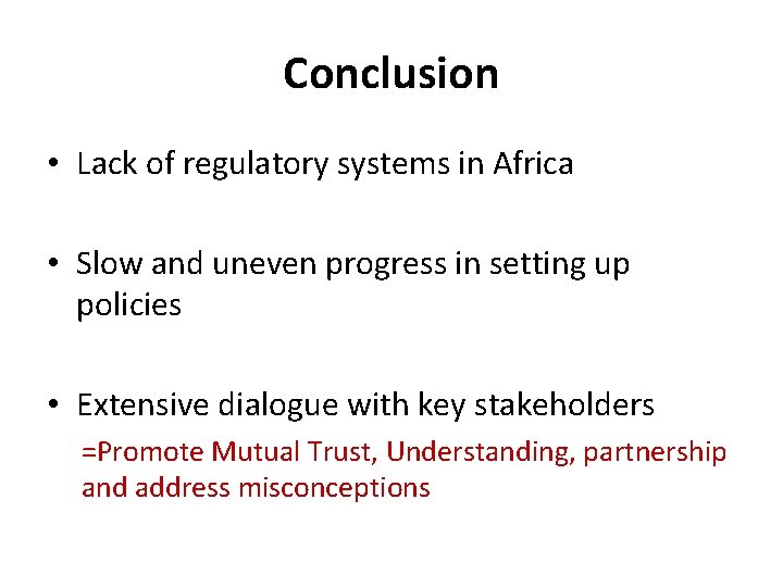 Conclusion • Lack of regulatory systems in Africa • Slow and uneven progress in