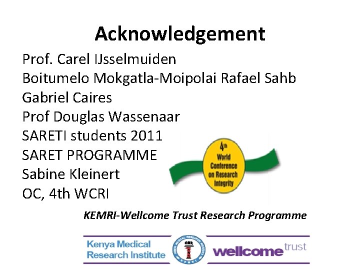Acknowledgement Prof. Carel IJsselmuiden Boitumelo Mokgatla-Moipolai Rafael Sahb Gabriel Caires Prof Douglas Wassenaar SARETI