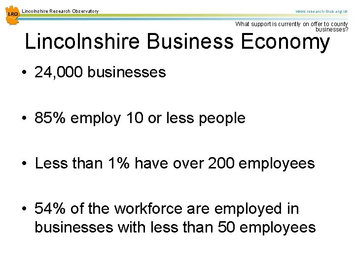 Lincolnshire Research Observatory www. research-lincs. org. uk What support is currently on offer to