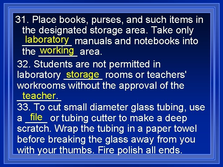 31. Place books, purses, and such items in the designated storage area. Take only