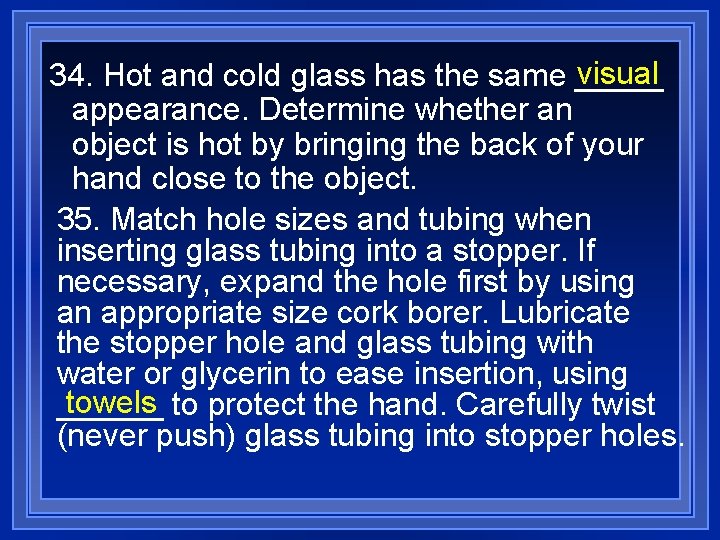 visual 34. Hot and cold glass has the same _____ appearance. Determine whether an