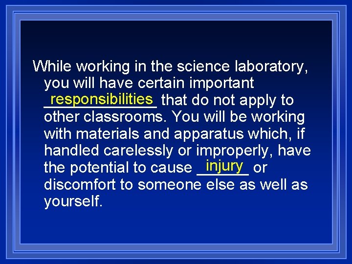 While working in the science laboratory, you will have certain important responsibilities that do
