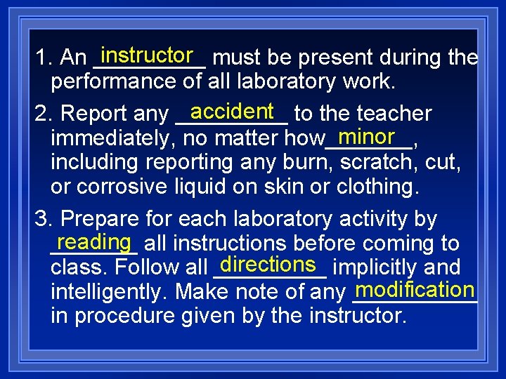 instructor must be present during the 1. An _____ performance of all laboratory work.