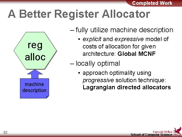 Completed Work A Better Register Allocator – fully utilize machine description reg alloc machine