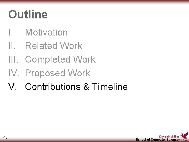 Outline I. III. IV. V. 42 Motivation Related Work Completed Work Proposed Work Contributions