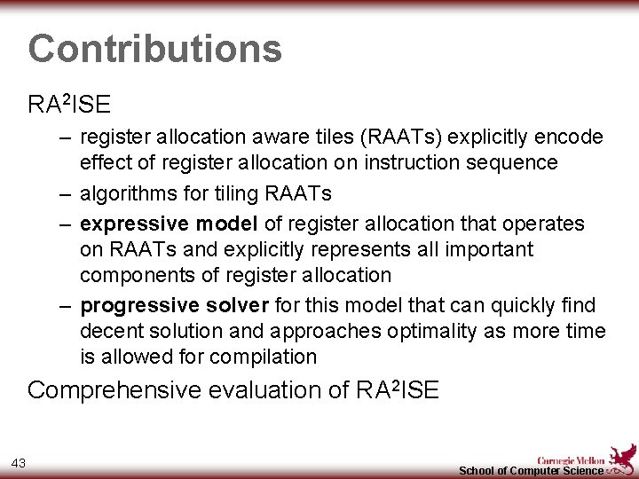 Contributions RA 2 ISE – register allocation aware tiles (RAATs) explicitly encode effect of