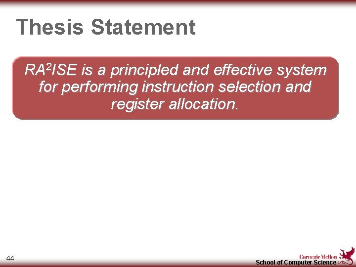 Thesis Statement RA 2 ISE is a principled and effective system for performing instruction