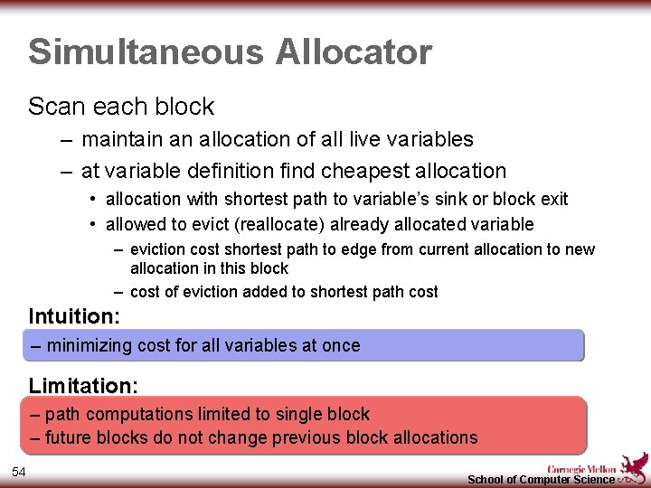 Simultaneous Allocator Scan each block – maintain an allocation of all live variables –