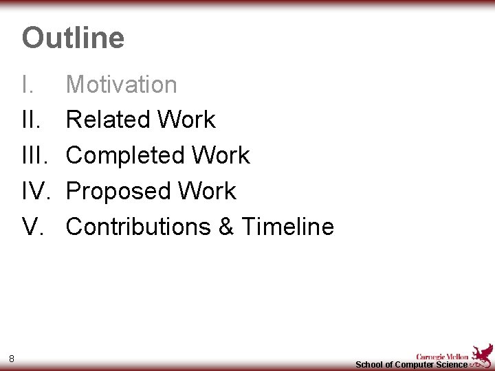 Outline I. III. IV. V. 8 Motivation Related Work Completed Work Proposed Work Contributions