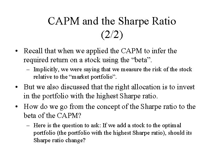 CAPM and the Sharpe Ratio (2/2) • Recall that when we applied the CAPM