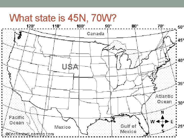 What state is 45 N, 70 W? 