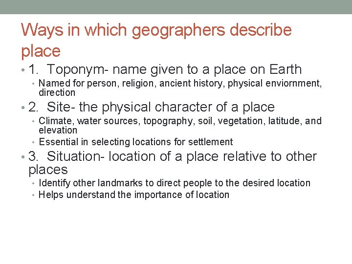 Ways in which geographers describe place • 1. Toponym- name given to a place