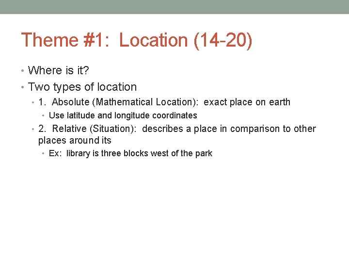 Theme #1: Location (14 -20) • Where is it? • Two types of location