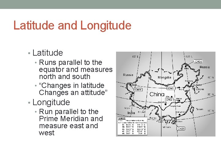 Latitude and Longitude • Latitude • Runs parallel to the equator and measures north