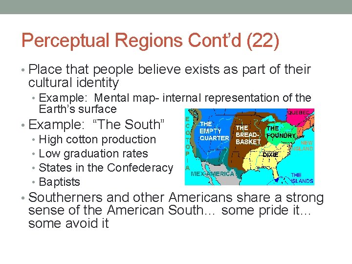 Perceptual Regions Cont’d (22) • Place that people believe exists as part of their