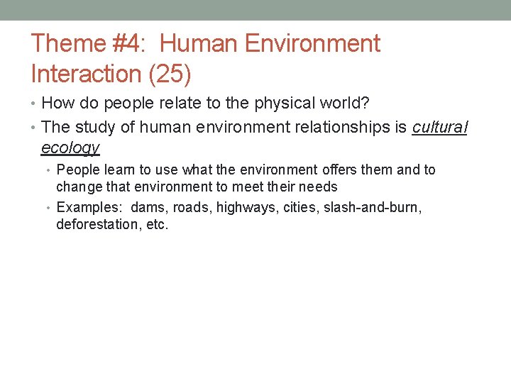 Theme #4: Human Environment Interaction (25) • How do people relate to the physical