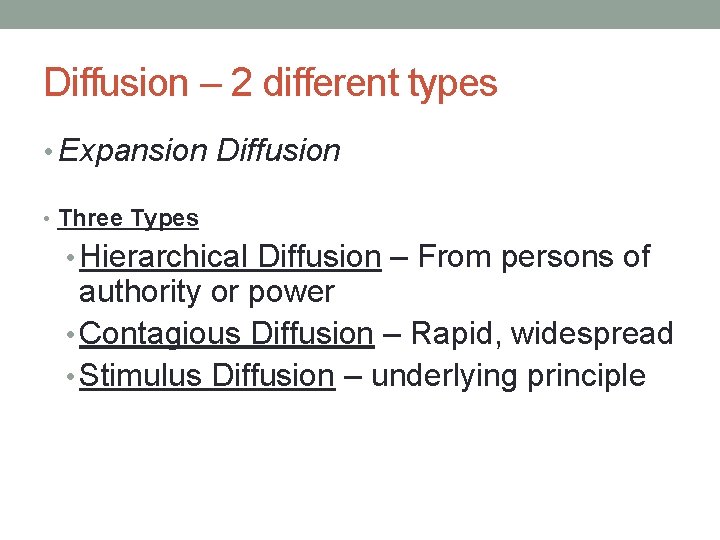 Diffusion – 2 different types • Expansion Diffusion • Three Types • Hierarchical Diffusion