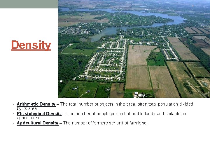 Density • Arithmetic Density – The total number of objects in the area, often