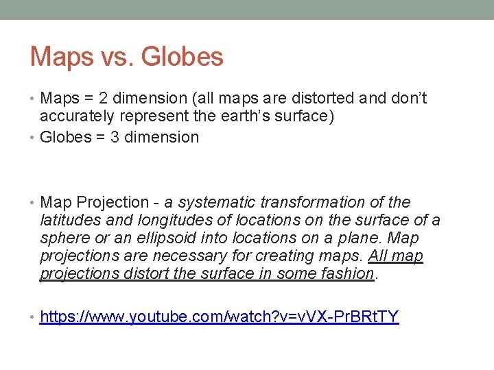 Maps vs. Globes • Maps = 2 dimension (all maps are distorted and don’t