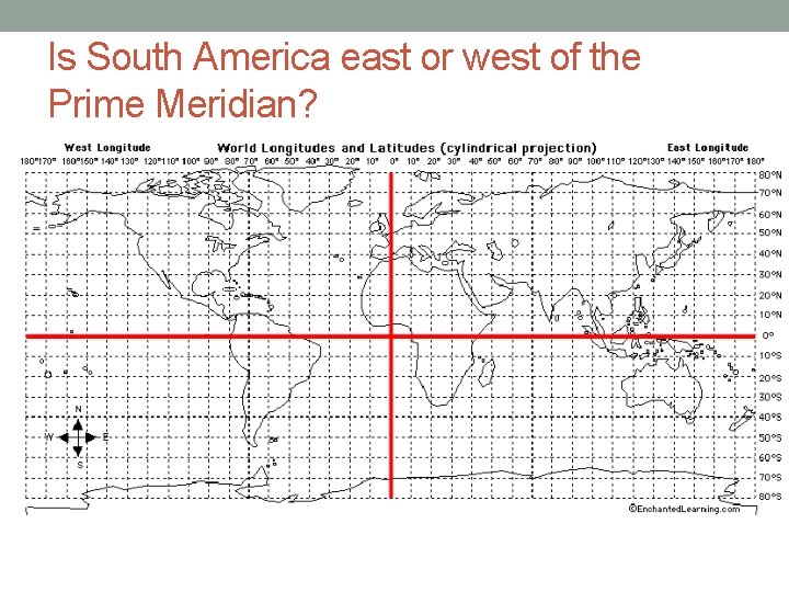 Is South America east or west of the Prime Meridian? 