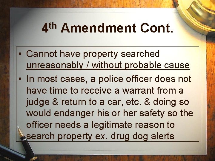 4 th Amendment Cont. • Cannot have property searched unreasonably / without probable cause