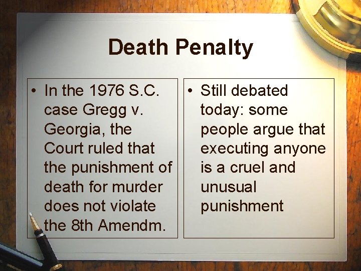 Death Penalty • In the 1976 S. C. • Still debated case Gregg v.