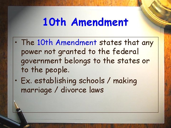 10 th Amendment • The 10 th Amendment states that any power not granted