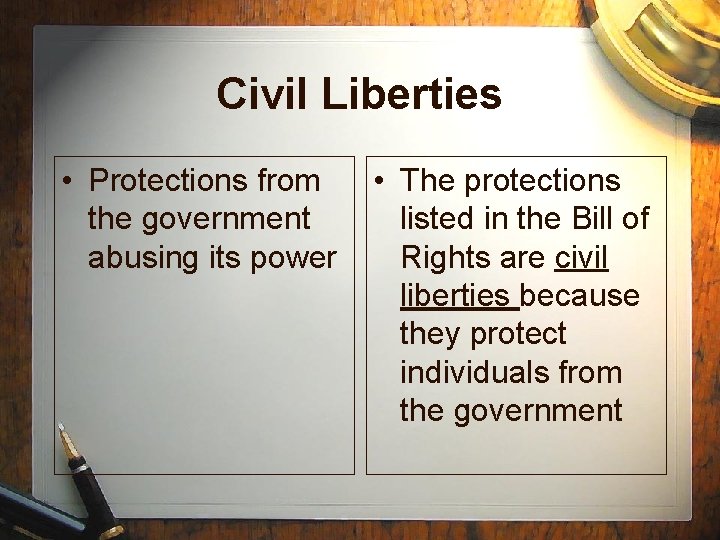 Civil Liberties • Protections from the government abusing its power • The protections listed