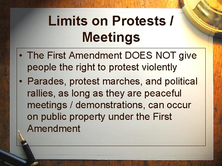 Limits on Protests / Meetings • The First Amendment DOES NOT give people the