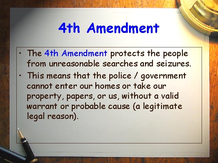4 th Amendment • The 4 th Amendment protects the people from unreasonable searches