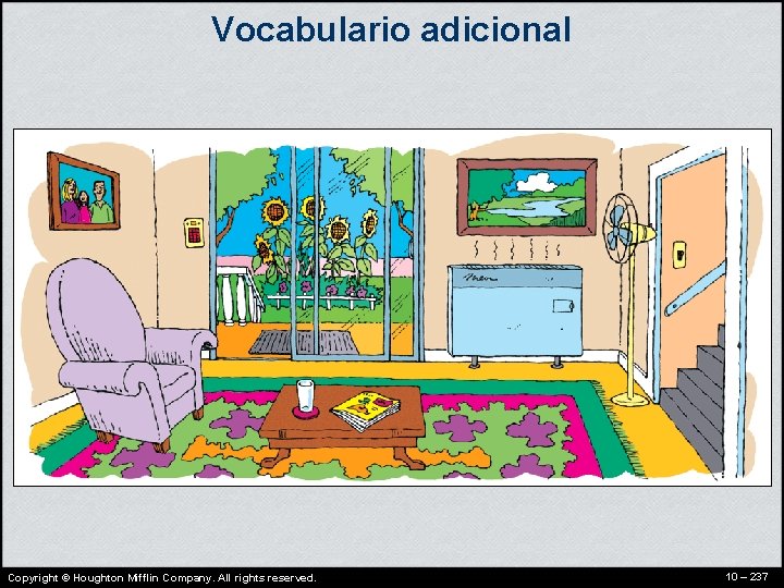 Vocabulario adicional Copyright © Houghton Mifflin Company. All rights reserved. 10 – 237 