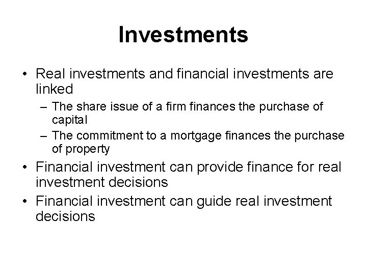 Investments • Real investments and financial investments are linked – The share issue of