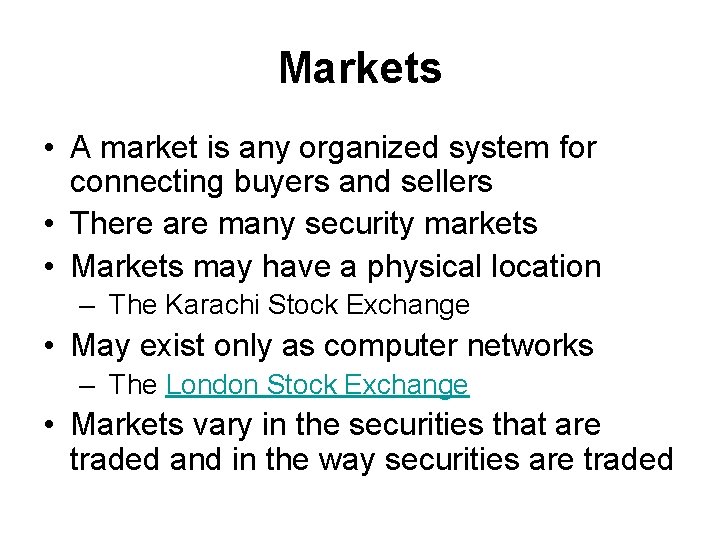 Markets • A market is any organized system for connecting buyers and sellers •