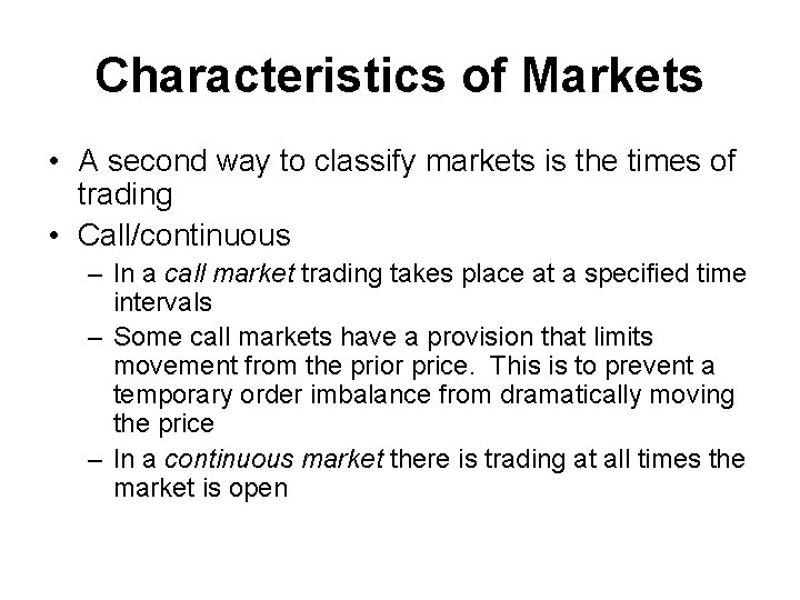 Characteristics of Markets • A second way to classify markets is the times of