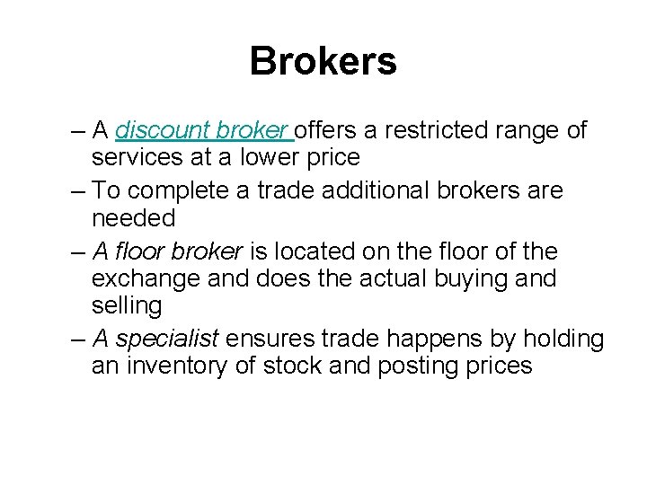 Brokers – A discount broker offers a restricted range of services at a lower