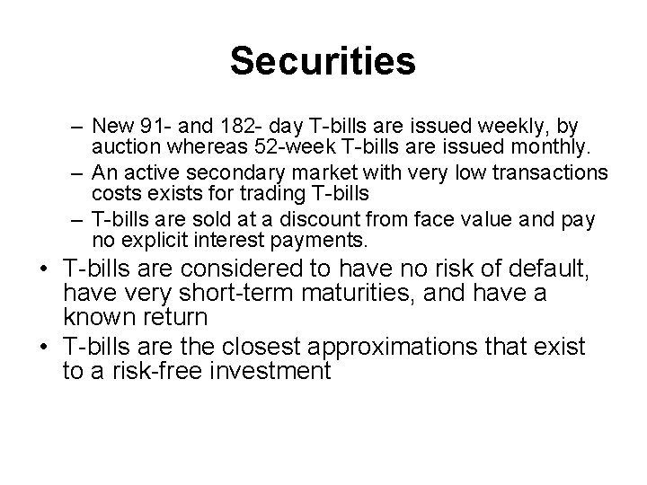 Securities – New 91 - and 182 - day T-bills are issued weekly, by