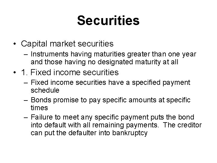 Securities • Capital market securities – Instruments having maturities greater than one year and
