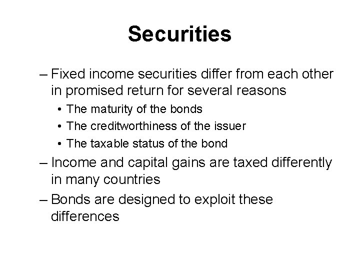 Securities – Fixed income securities differ from each other in promised return for several